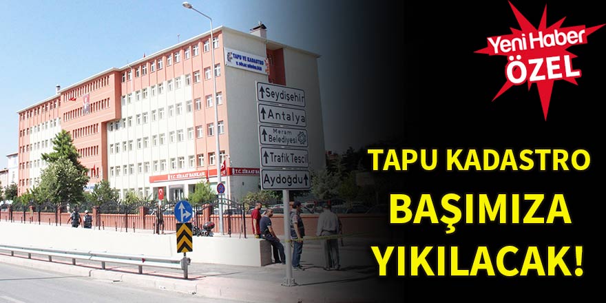 Tapu Kadastro başımıza yıkılacak!