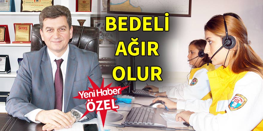 Bedeli ağır olur!