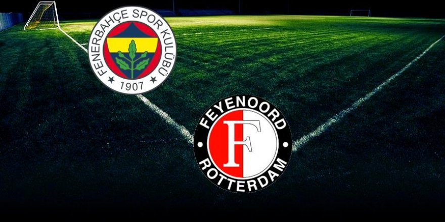 Feyenoord-Fenerbahçe maçının ilk 11'leri belli oldu