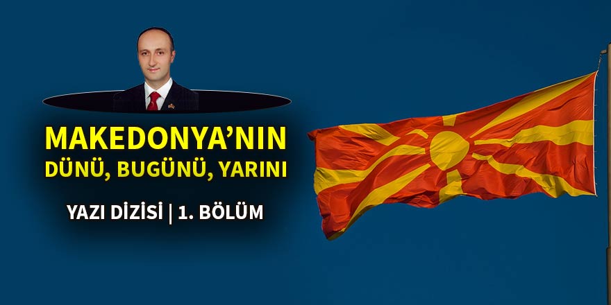 Makedonya’nın dünü, bugünü ve yarını