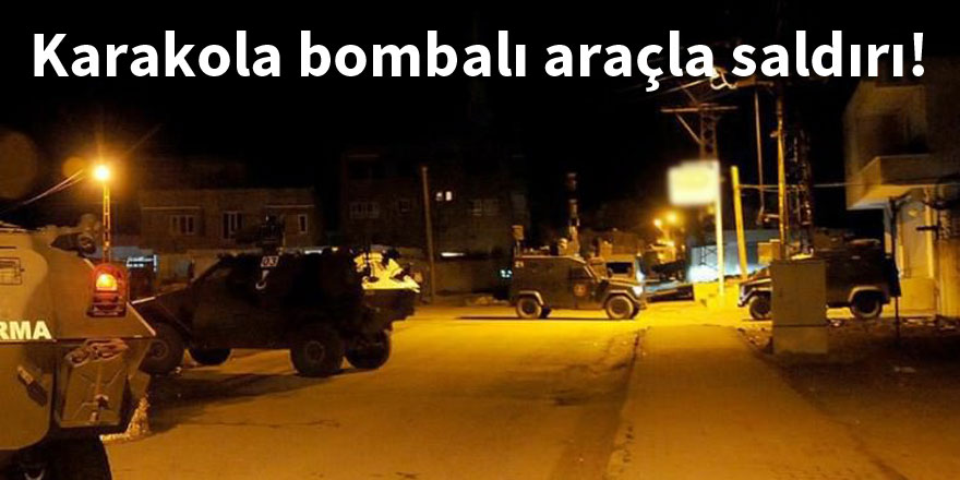 Karakola bombalı araçla saldırı