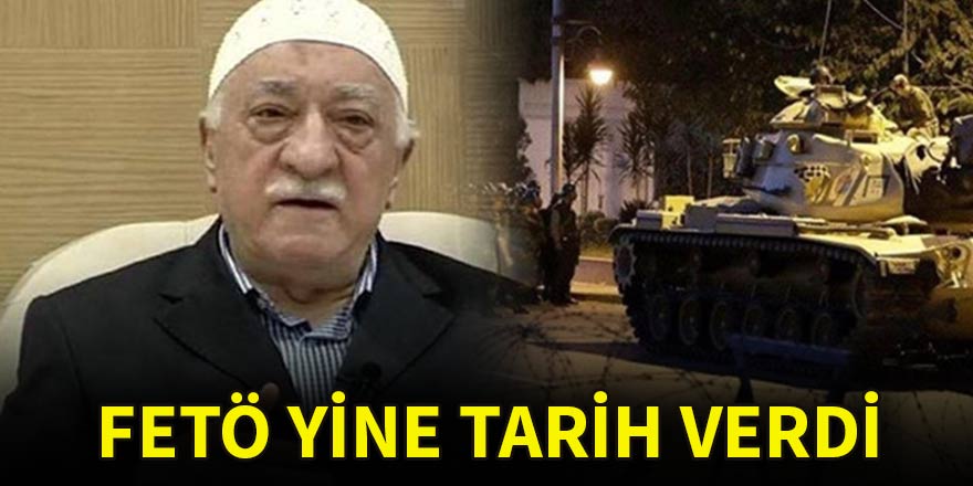 FETÖ yine tarih verdi
