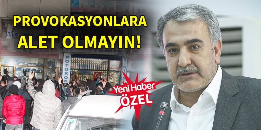 Provokasyonlara alet olmayın!