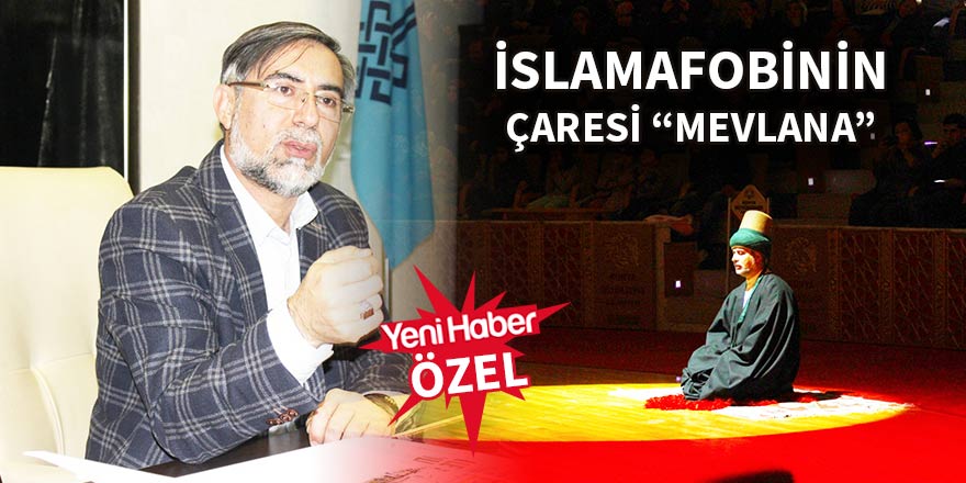İslamafobinin çaresi “Mevlana”