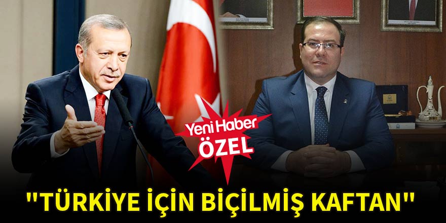 "Türkiye için biçilmiş kaftan"