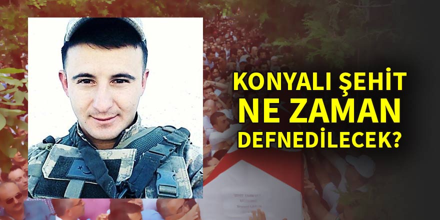 Konyalı şehit yarın defnedilecek