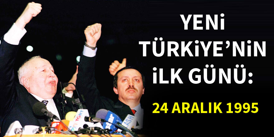 Yeni Türkiye’nin ilk günü ; 24 Aralık 1995