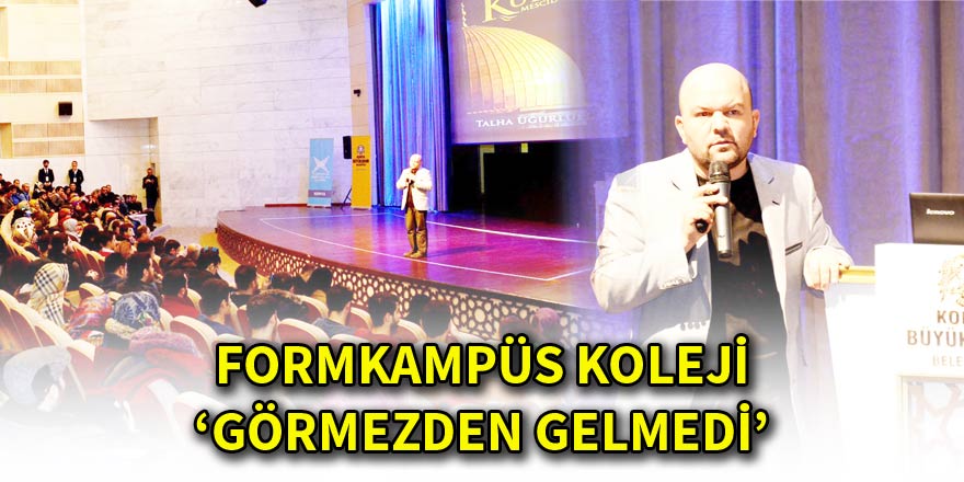 FORMKAMPÜS KOLEJİ ‘GÖRMEZDEN GELMEDİ’