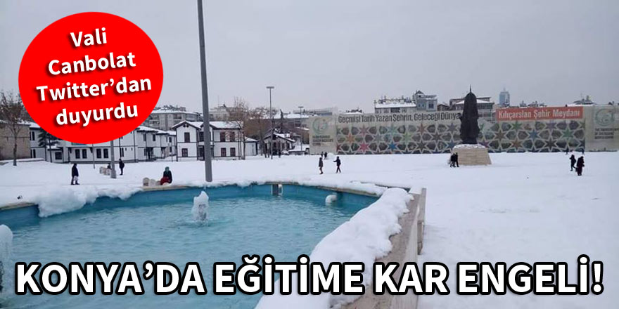 Konya'da okullar tatil edildi!