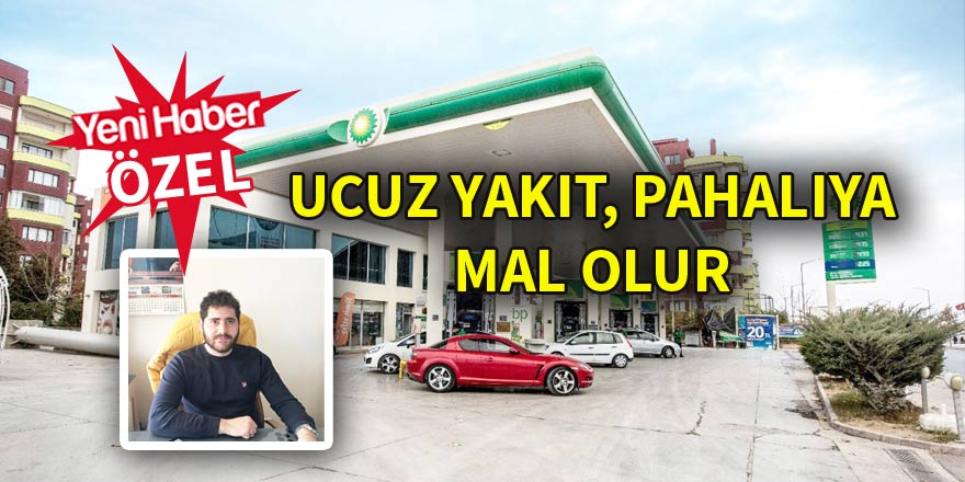 Ucuz yakıt, pahalıya mal olur