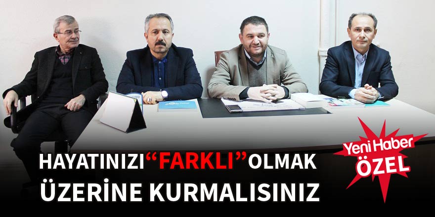 Hayatınızı “farklı” olmak üzerine kurmalısınız