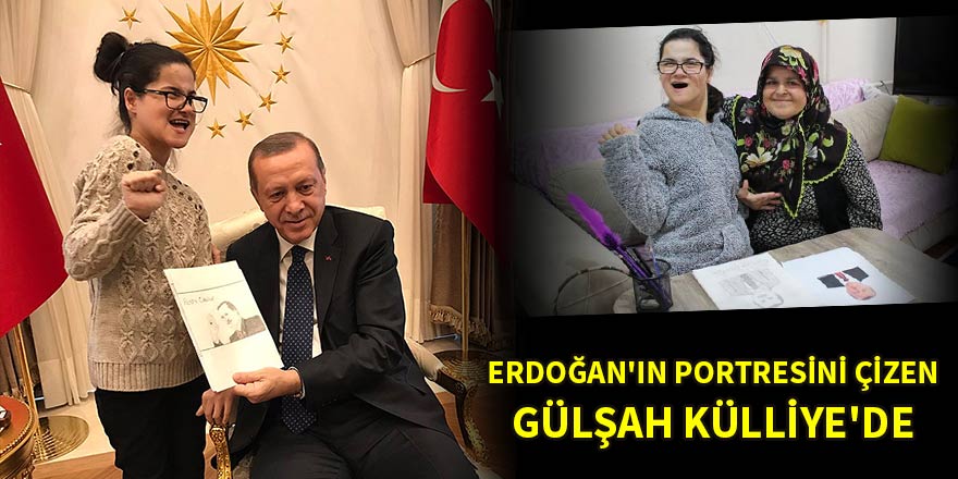 Erdoğan'ın portresini çizen Gülşah Külliye'de