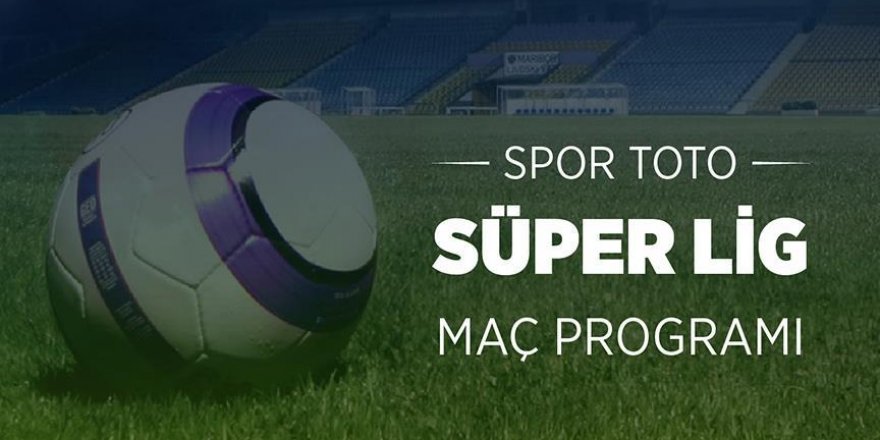 Spor Toto Süper Ligde 5 haftalık program açıklandı