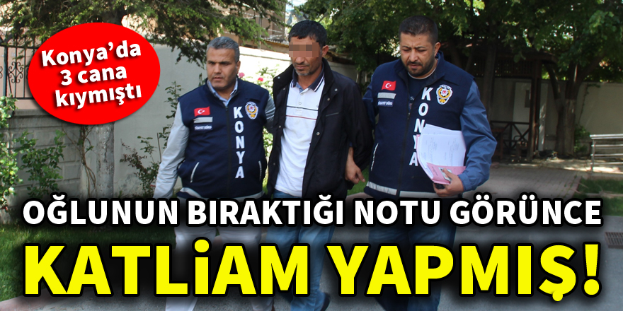 Oğlunun bıraktığı notu görünce katliam yapmış!