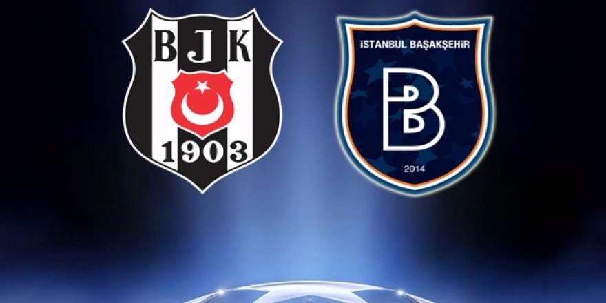 Beşiktaş ve Başakşehir'in Şampiyonlar Ligi'ndeki olası rakipleri belli oldu