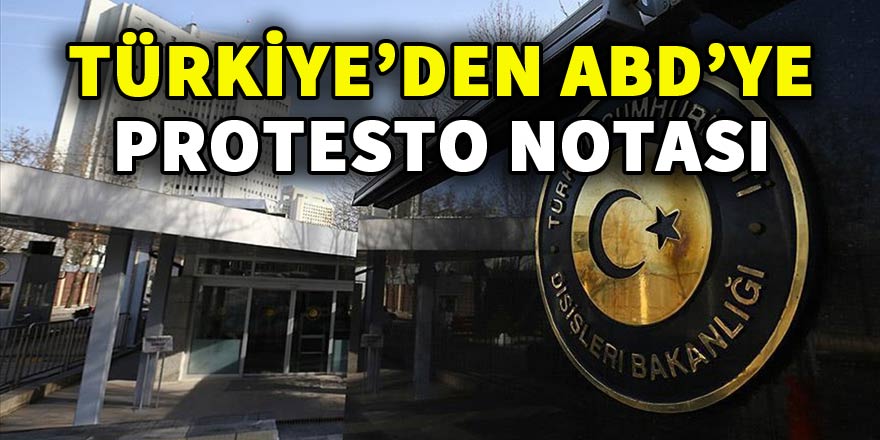Türkiye'den ABD'ye protesto notası