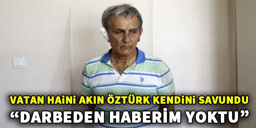 Akın Öztürk: "Akıncı Üssü’nde gülünç durumdaydım, darbe lideri olamam"