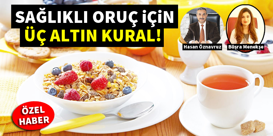 Sağlıklı oruç için üç altın kural!