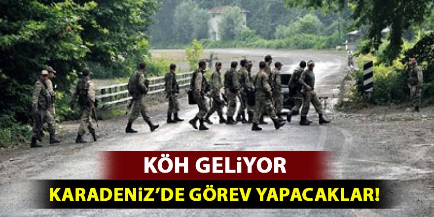 'KÖH' geliyor! Karadeniz'de görev yapacaklar!