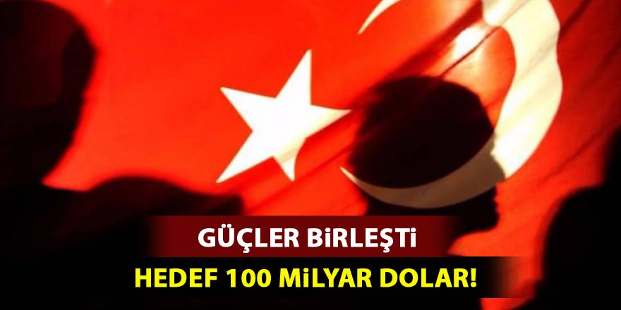 Güçler birleşti! Hedef 100 milyar dolar