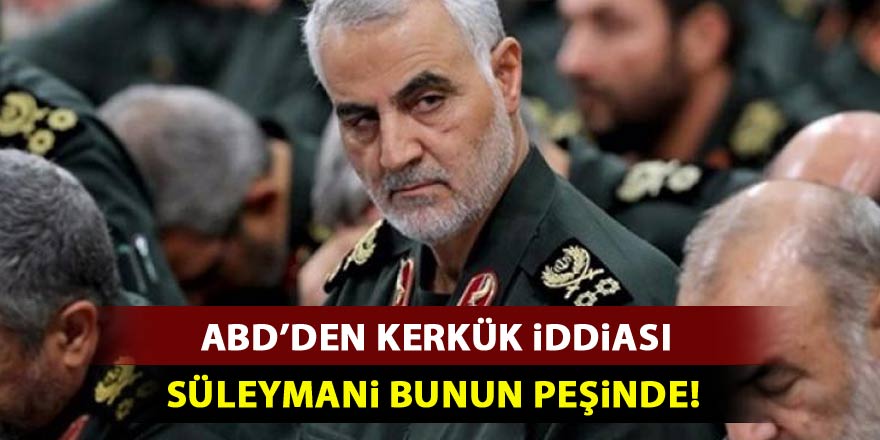 ABD'den Kerkük iddiası! Süleymani bunun peşinde!