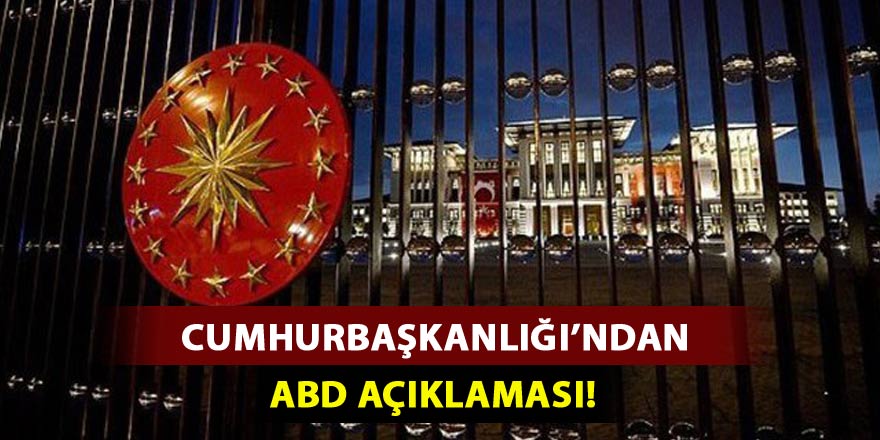 Cumhurbaşkanlığı'ndan ABD açıklaması!