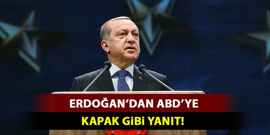 Cumhurbaşkanı Erdoğan'dan ABD'ye kapak gibi yanıt!
