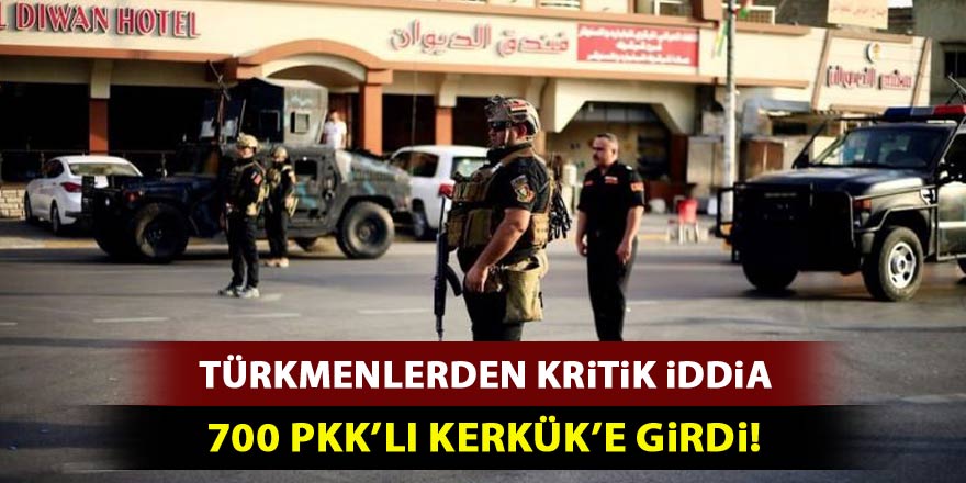 Kritik iddia: 700 PKK'lı terörist Kerkük'e girdi!