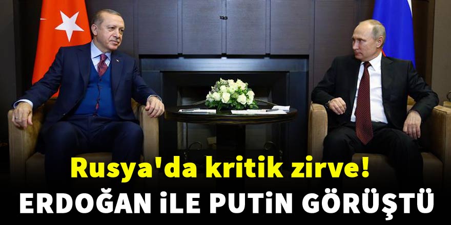 Erdoğan ile Putin bir araya geldi