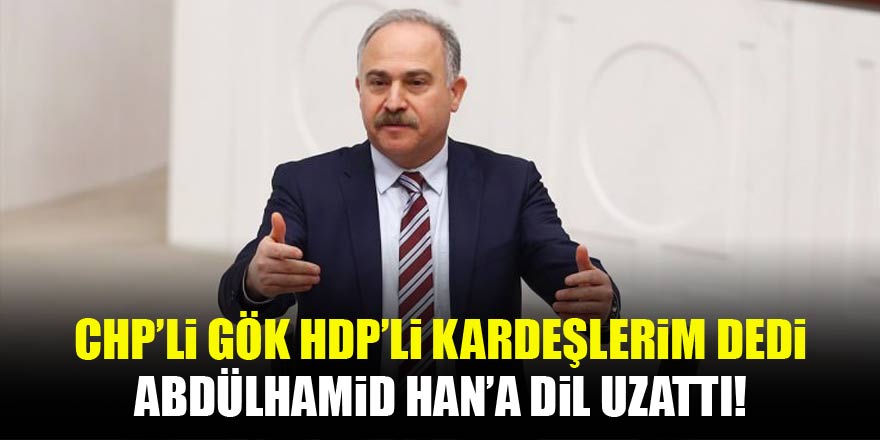 CHP'li Gök, Meclis'te Abdülhamit'e dil uzattı