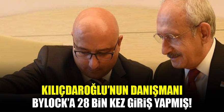 Kılıçdaroğlu'nun danışmanı 28 bin kez giriş yapmış