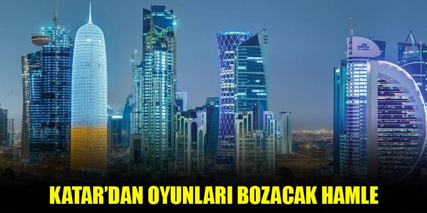 Katar'dan oyunu bozacak hamle