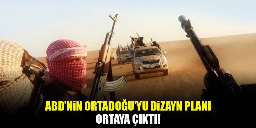 ABD'nin Ortadoğu'yu dizayn planı ortaya çıktı