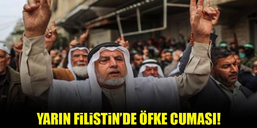 Yarın Filistin'de “Öfke Cuması”