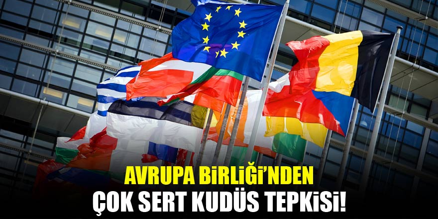 AB'den çok sert 'Kudüs' tepkisi