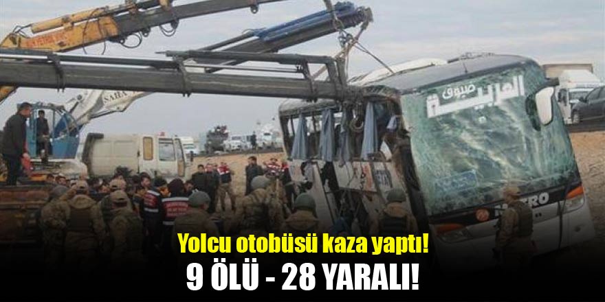 Yolcu otobüsü kaza yaptı! 9 ölü, 28 yaralı!