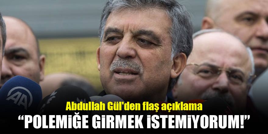Abdullah Gül'den flaş açıklama!