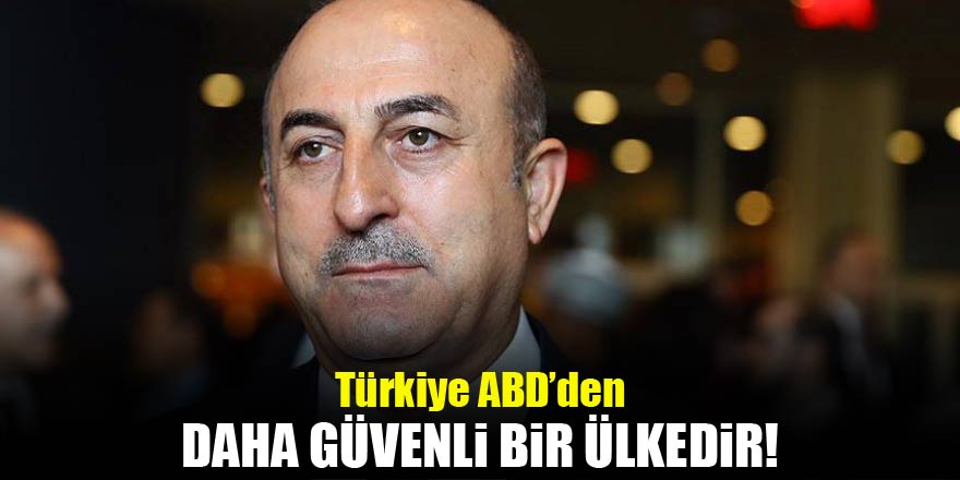 "Türkiye, ABD'den çok daha güvenli bir ülkedir"
