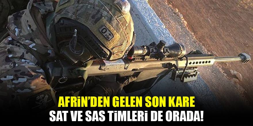 SAT ve SAS timleri de Afrin'e gönderildi!