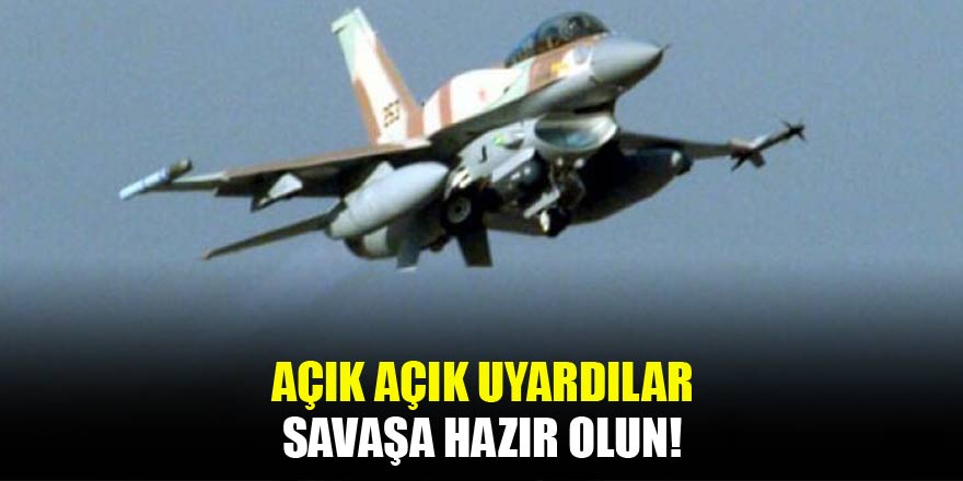 Açık açık duyurdular: Savaşa hazır olun!