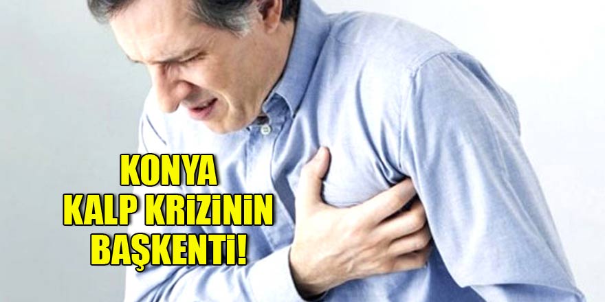 Dr. Ender Saraç: Konya kalp krizinin başkenti!