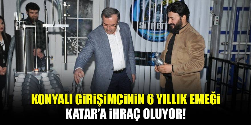 Konyalı girişimcinin 6 yıllık emeği Katar’la taçlandı!