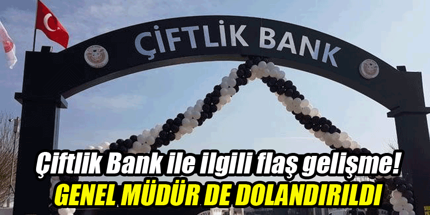 Çiftlik Bank ile ilgili flaş gelişme! Genel Müdür de dolandırıldı