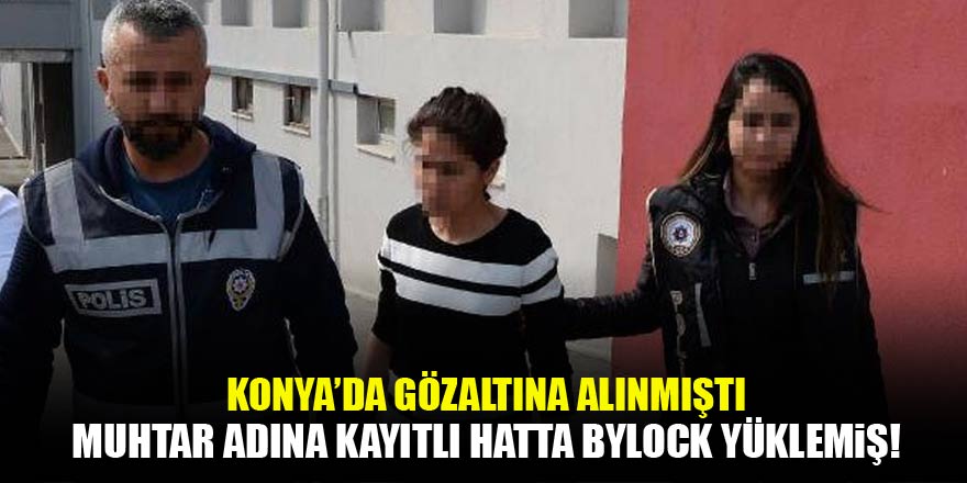 Konya'da 'ByLock' kullanıcısı vergi denetmeni kadının hattı muhtar...