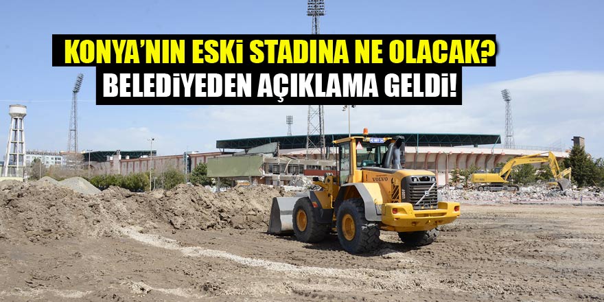 Konya'nın eski stadına ne olacak? Başkan Akyürek cevapladı...