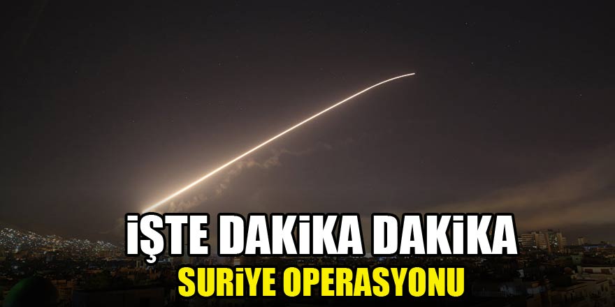 Dakika dakika Suriye operasyonu...