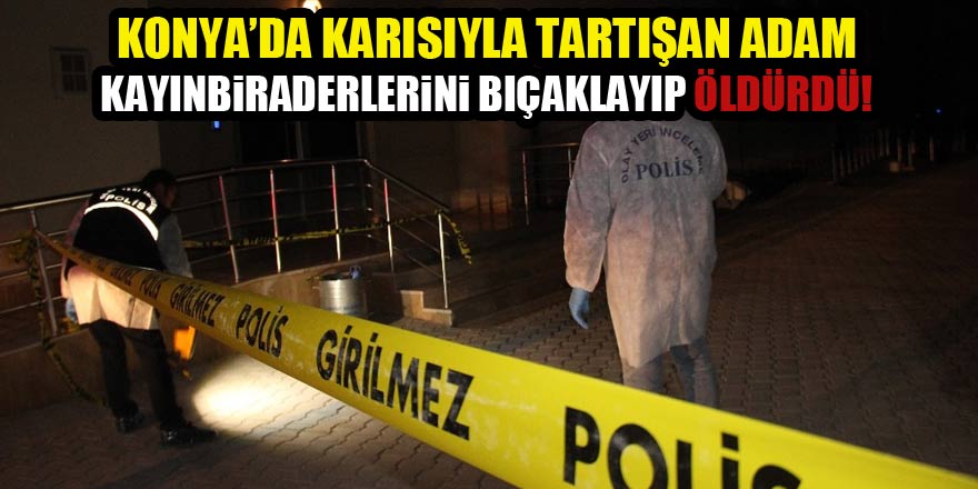 Kayınbiraderlerinden birini öldürdü ikisini de ağır yaraladı