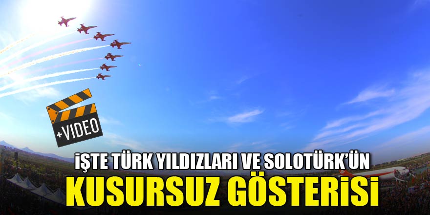 Türk Yıldızları ve Solo Türk’ten muhteşem gösteri