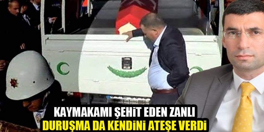Şehit Safitürk'ün zanlısı duruşmada kendini yaktı