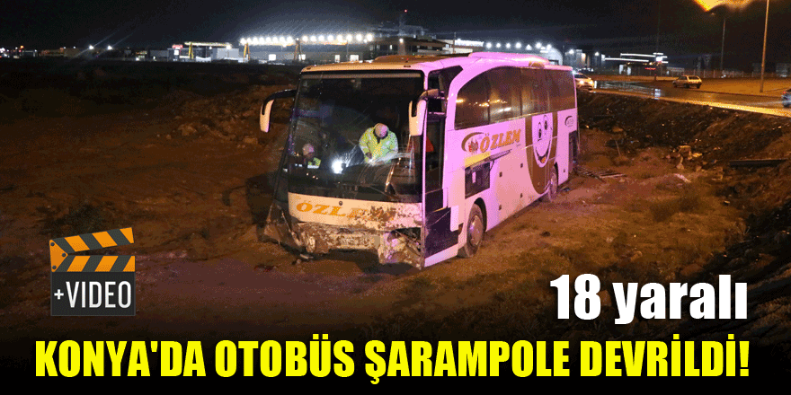Konya'da otobüs şarampole devrildi! 18 yaralı